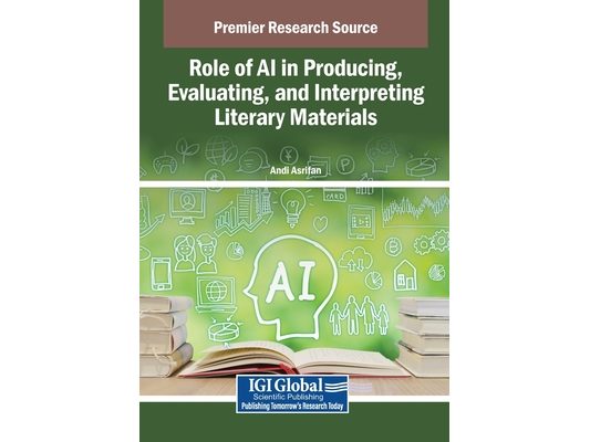 Role of AI in Producing, Evaluating, and Interpreting Literary Materials