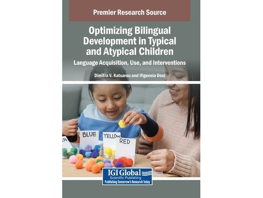 Optimizing Bilingual Development in Typical and Atypical Children: Language Acquisition, Use, and Interventions
