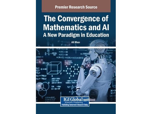 The Convergence of Mathematics and AI: A New Paradigm in Education