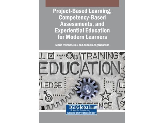 Project-Based Learning, Competency-Based Assessments, and Experiential Education for Modern Learners