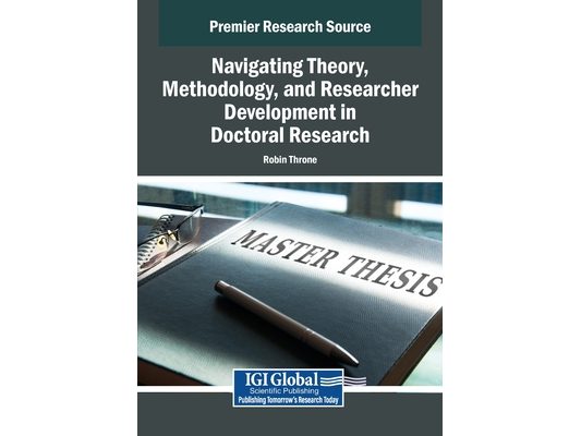 Navigating Theory, Methodology, and Researcher Development in Doctoral Research