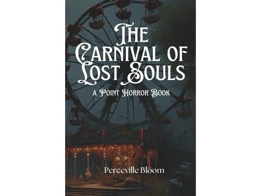 The Carnival of Lost Souls: A Point Horror Book