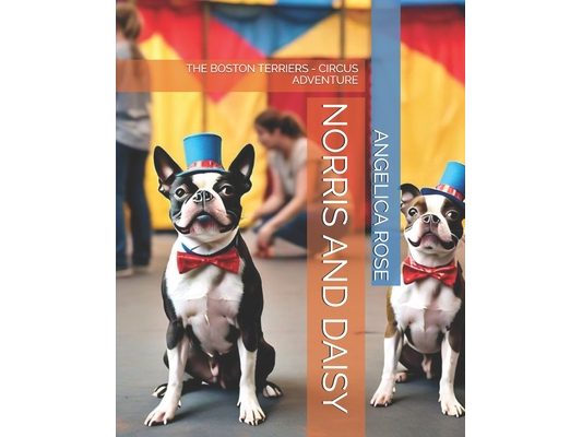Norris and Daisy: The Boston Terriers - Circus Adventure