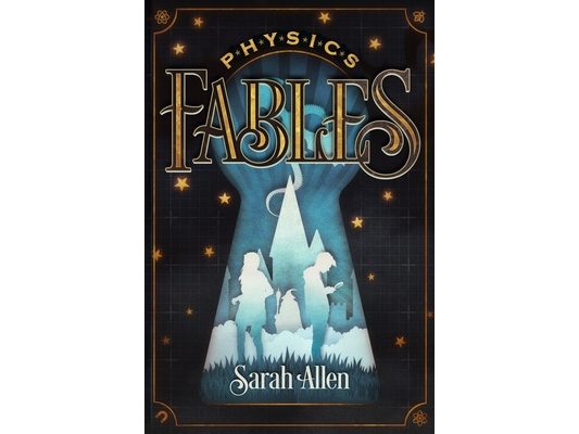 Physics Fables: Fantasy Stories Interwoven with Science for Kids Ages 8-10