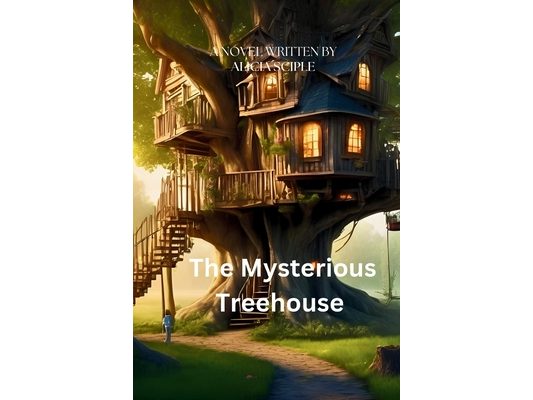 The Mysterious Treehouse: Secrets Of The Hidden Grove Chapter Book For Kids Ages 10-14