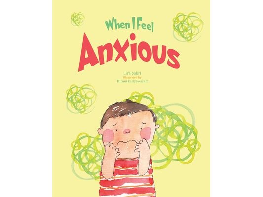 When I Feel Anxious: An emotional intelligence book on recognising and regulating emotions for children