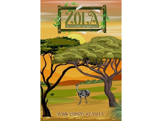 Zola: The Little Ostrich That Wanted To Fly