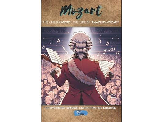 The Prodigy Child: The Life of Amadeus Mozart
