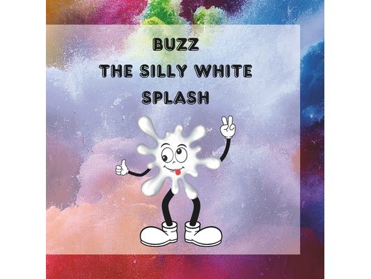 BUZZ The Silly White Splash: Buzz, the Silly White Splash: A Lesson in Laughter and Friendship