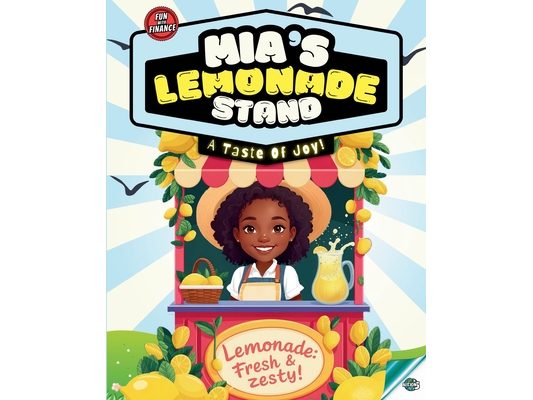 Mia's Lemonade Stand: A Taste Of Joy!: A Fun Story of Entrepreneurship, Friendship, and Kindness Inspiring Life Lessons for Kids Ages 4+