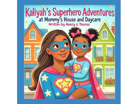Kaliyah's Superhero Adventures at Mommy's House and Daycare