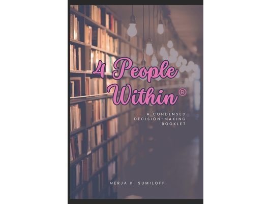 The 4 People Within(R): A Condensed Decision-Making Booklet