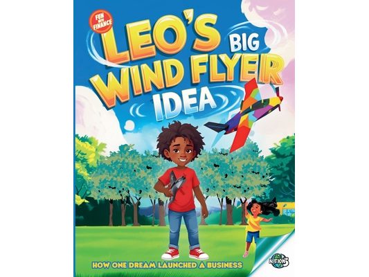 Leo's Big Wind Flyer Idea: A Fun and Inspiring STEM Adventure About Creativity, Invention, and Entrepreneurship for Kids