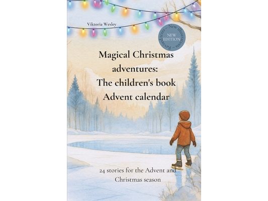 Magical Christmas adventures: The children's book Advent calendar: 24 stories for the Advent and Christmas season