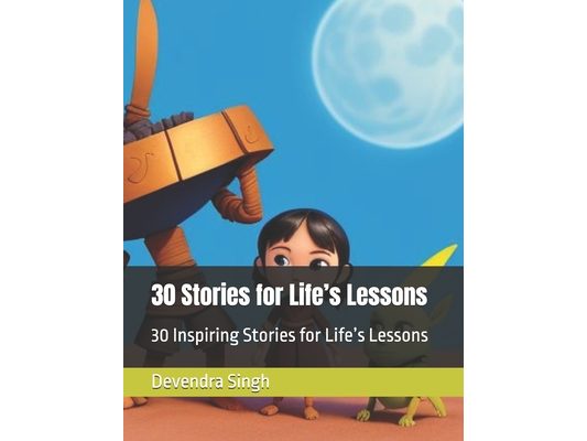 30 Stories for Life's Lessons: 30 Inspiring Stories for Life's Lessons
