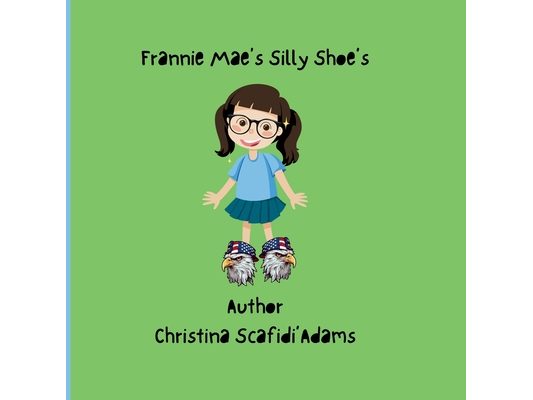 Frannie Mae's Silly Shoe's: A children's Storybook