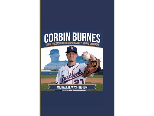 Corbin Burnes: From Bakersfield Beginnings to Cy Young Stardom