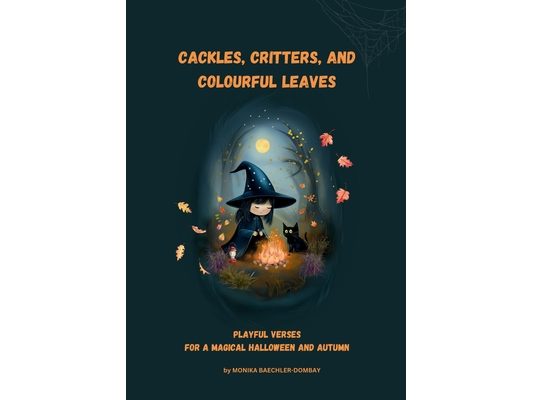 Cackles, Critters, and Colourful Leaves: Playful Verses for a Magical Halloween and Autumn