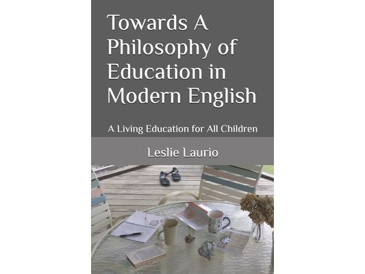 Towards A Philosophy of Education in Modern English: A Living Education for All Children