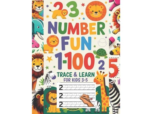 Number Fun 1-100: Trace & Learn for Kids 3-5: Help Your Child Learn to Write Numbers with Engaging and Easy-to-Follow Tracing Activities