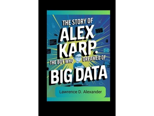 The story of Alex Karp: The Boy Who Dreamed of Big Data