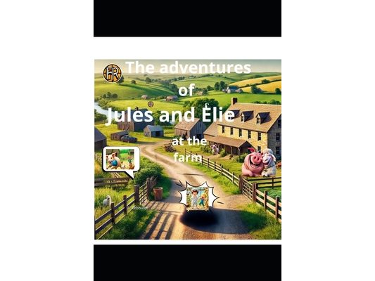 The adventures of Jules and Elie on the farm: "A Farm Adventure"