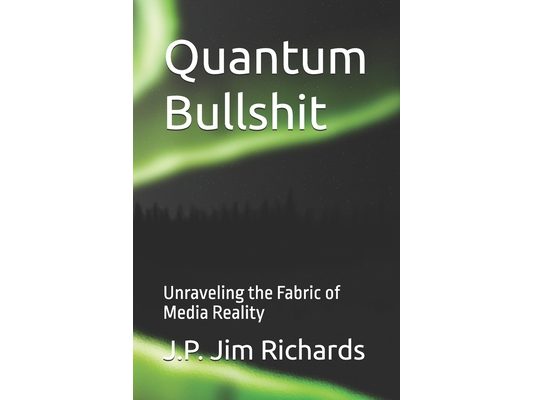 Quantum Bullshit: Unraveling the Fabric of Media Reality