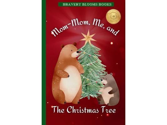 Mom-Mom, Me, and The Christmas Tree: A Heartwarming Christmas Story of Family, Traditions, and a DIY Ornament Recipe