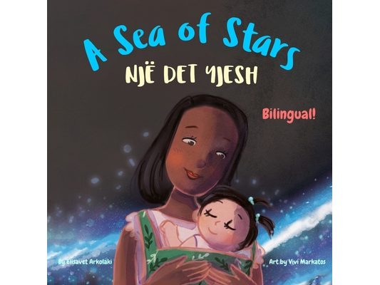 A Sea of Stars - Një det yjesh: An Albanian - English bilingual children's book (girl edition). Βedtime story, babywearing, bioluminescence.