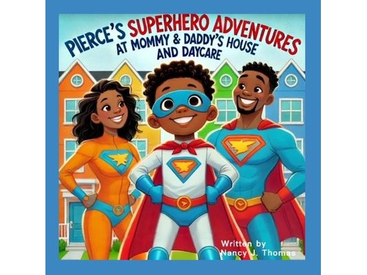 Pierce's Superhero Adventures at Mommy and Daddy's House and Daycare