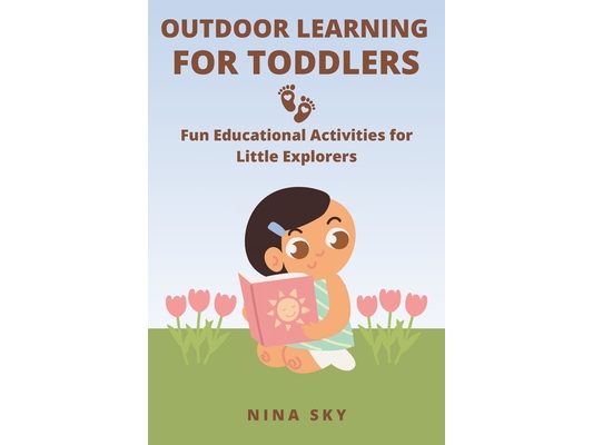 Outdoor Learning for Toddlers: Fun Educational Activities for Little Explorers
