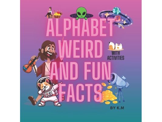 Alphabet Weird and Fun Facts