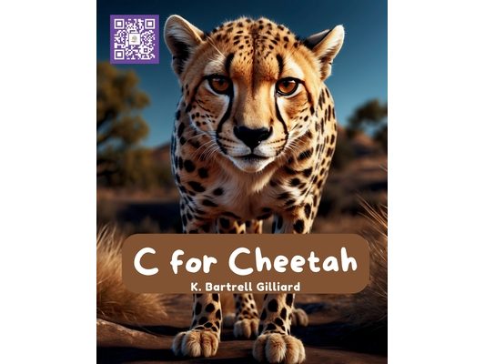 C For Cheetah: Fun ways to learn about Cheetahs and the letter C