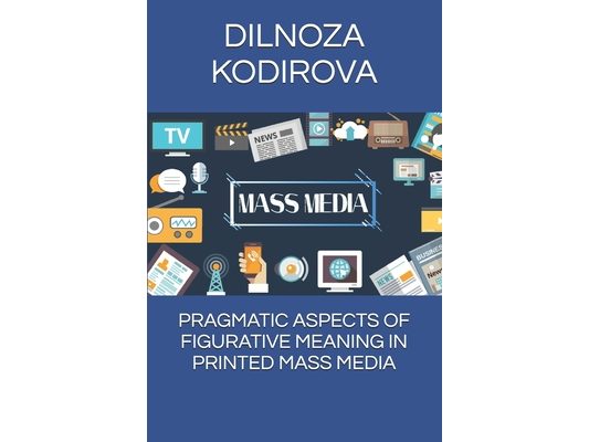 Pragmatic Aspects of Figurative Meaning in Printed Mass Media