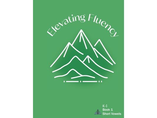 Elevating Fluency K-1 Book 1 Short Vowels