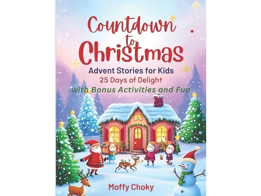 Countdown to Christmas Advent Stories for Kids: 25 Days of Delight with Bonus Activities and Fun