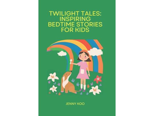 Twilight Tales: Inspiring Bedtime Stories for Kids