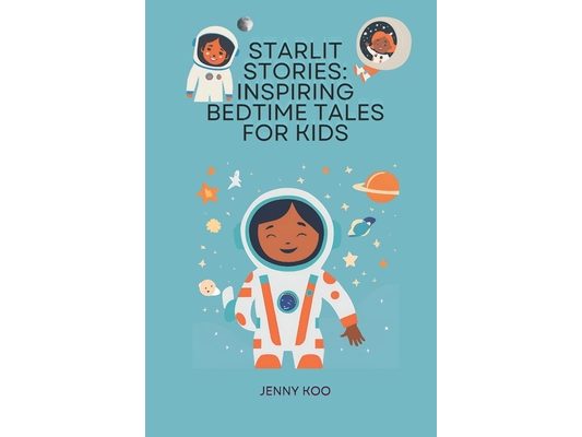 Starlit Stories: Inspiring Bedtime Tales for Kids