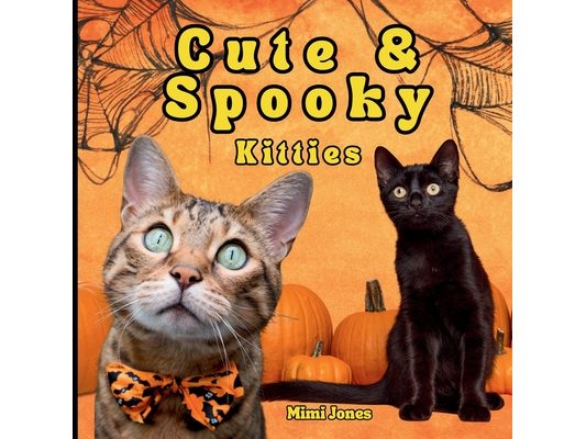 Cute & Spooky Kitties: Cute Halloween Cat Book