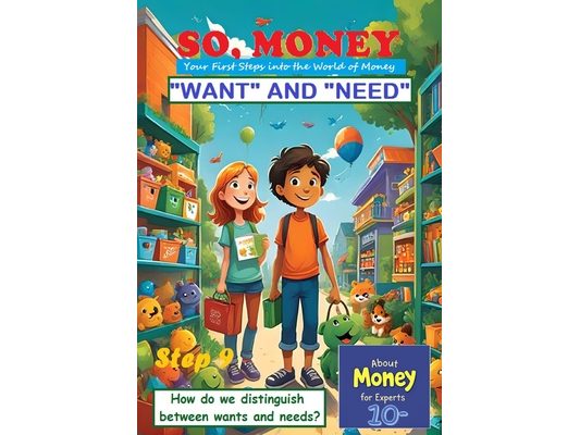 So, Money. "Want" and "Need": How do we distinguish between wants and needs?