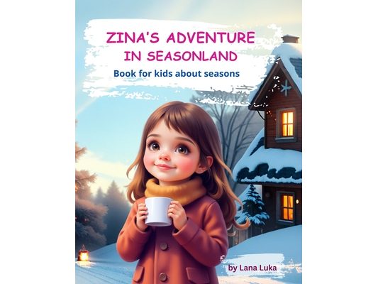 Zina's Adventure in Seasonland: Book for kids about seasons
