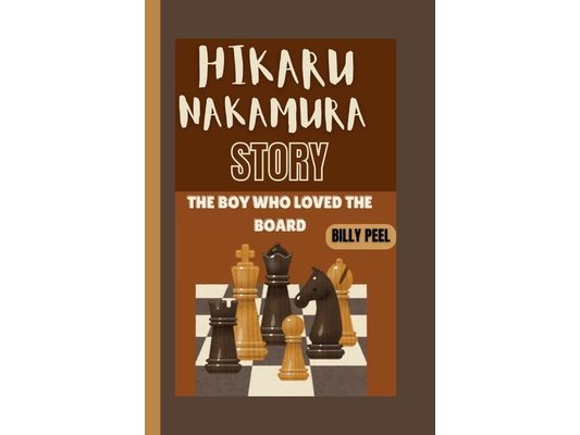 Hikaru Nakamura Story: The Boy Who Loved The Board