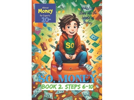 So, Money: Book 2. Steps 6-10