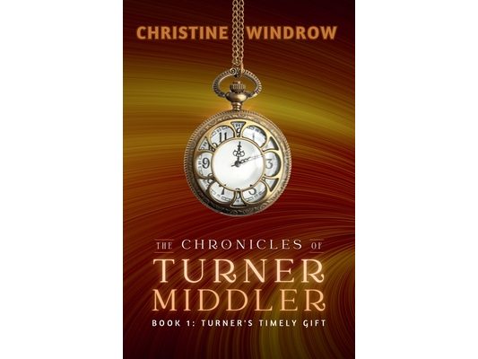 Chronicles of Turner Middler: Turner's Timely Gift (Book 1)
