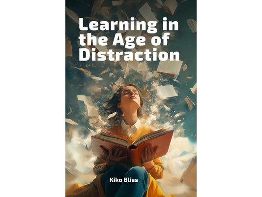 Learning in the Age of Distraction