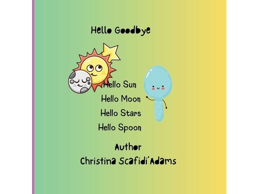 Hello Goodbye: Hello Goodby Story book for toddlers