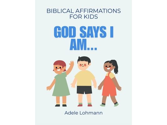 God Says I Am...: Biblical Affirmations for Children
