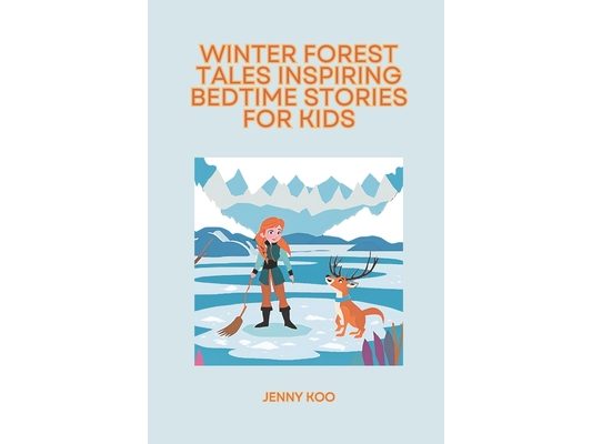 Winter Forest Tales Inspiring Bedtime Stories for Kids