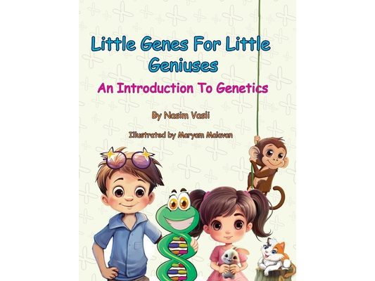 Little Genes for Little Geniuses- An Introduction to Genetics
