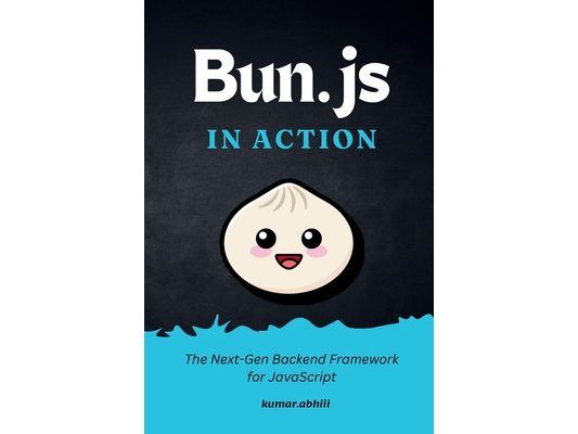 Bun.js in Action: Real-World Solutions for Building Modern Backends